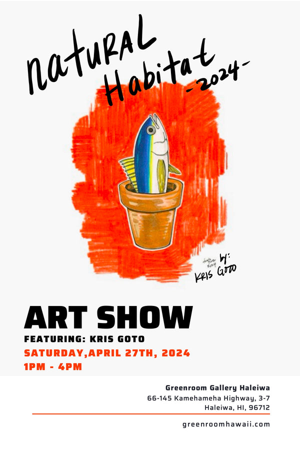 Kris Goto Art Show "natural Habitat" 2024 on Saturday, April 27th