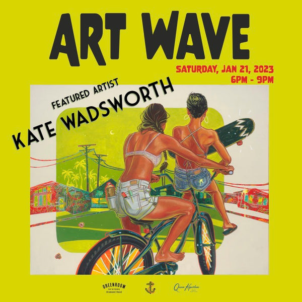Art Wave by Kate Wadsworh on Saturday, Jan 21st!
