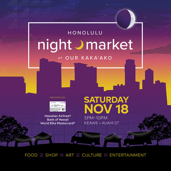 Honolulu Night Market tomorrow, Nov 18th 5-10pm!