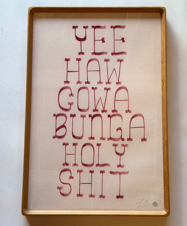 Yeehaw Cowabunga Holy Shit - signed, framed Original